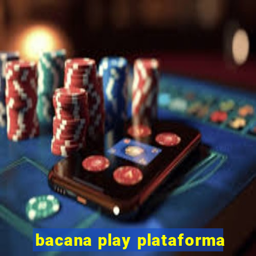 bacana play plataforma